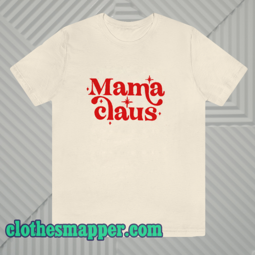 Mama Claus T Shirt