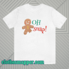 Oh Snap T Shirt