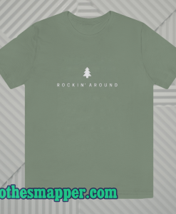 Rockin Around T Shirt