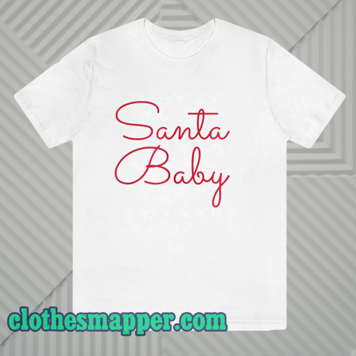 Santa Baby's T Shirt