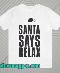 Santa Says Relax Men's Christmas Slogan T Shirt