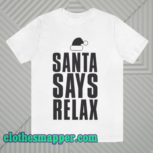 Santa Says Relax Men's Christmas Slogan T Shirt