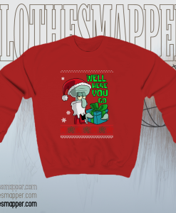 Squidward Well Here You Go Sweatshirt