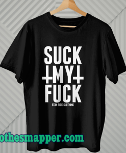 Suck My Fuck T Shirt