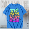 The Kids Want Acid T-Shirt TPKJ1