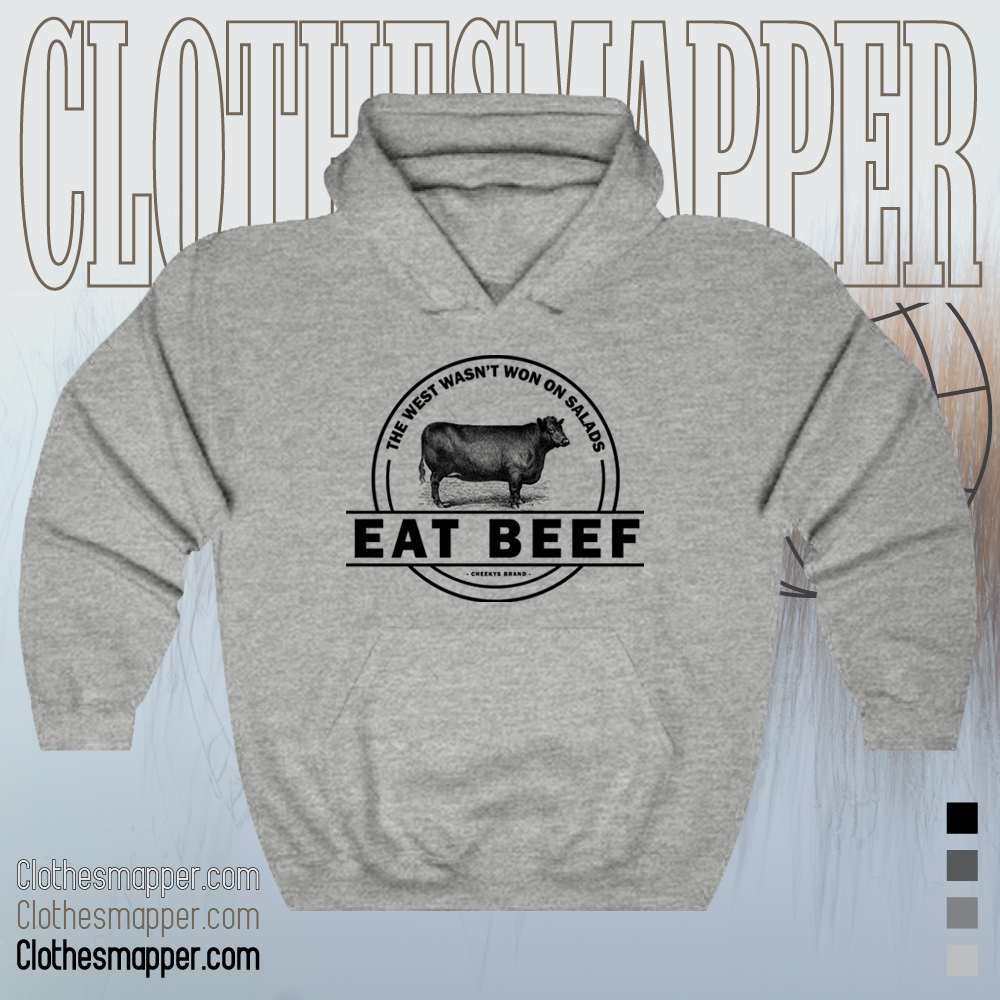 The West Wasnt Won On Salads Eat Beef Grey Hoodie