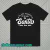 To The Window To The Wall Till Santa T Shirt