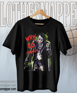 Why So Serious Joker t shirt