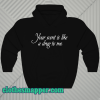 Your Scent Is Like A Drug To Me Hoodie