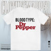Blood Type Dr Pepper T-shirt TPKJ1