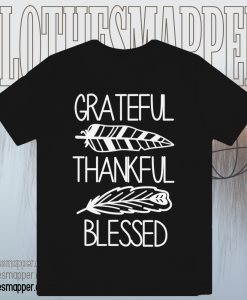 Grateful thankful blessed shirt TPKJ1