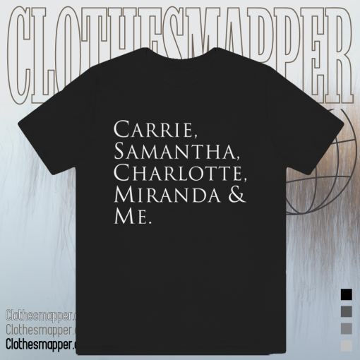 SEX AND THE CITY CARRIE & SAMANTHA & CHARLOTTE & MIRANDA & ME t shirt Black TPKJ1