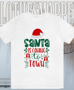 Santa is Coming to Town T Shirt TPKJ1