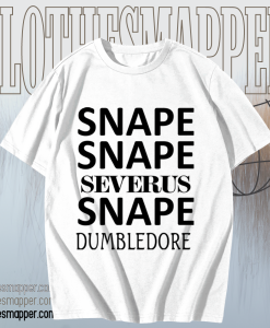 Snape Snape Severus Snape Dumbledore T Shirt TPKJ1