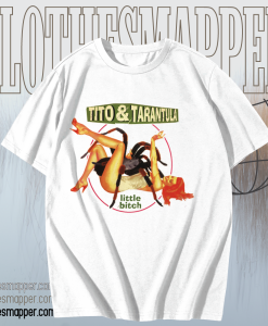 Tito & Tarantula Little Bitch T-Shirt TPKJ1