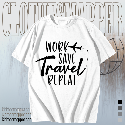 Work Save Travel Repeat T Shirt TPKJ1