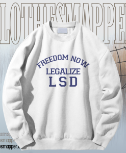 Freedom Now Legalize LSD Sweatshirt TPKJ1