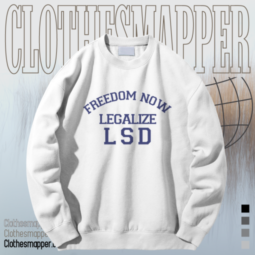 Freedom Now Legalize LSD Sweatshirt TPKJ1