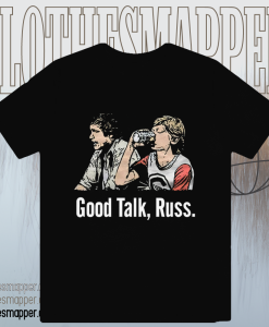 Good Talk Russ T-Shirt TPKJ1