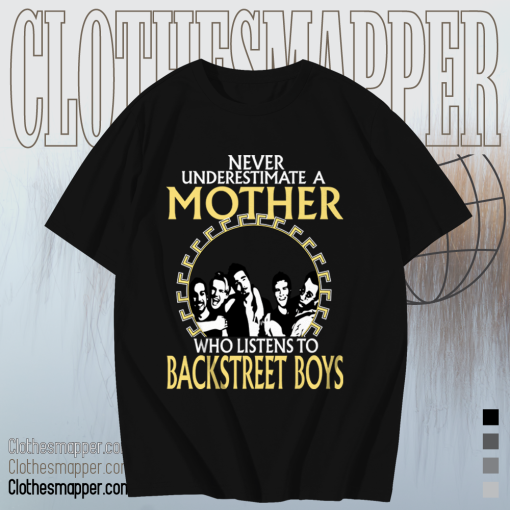 Never Underestimate A Mother Who Listens To Backstreet Boys T Shirt Black TPKJ1