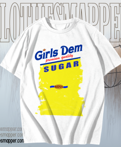 Girls Dem Sugar T-Shirt TPKJ1