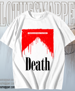 Population Filter Death t shirt TPKJ1