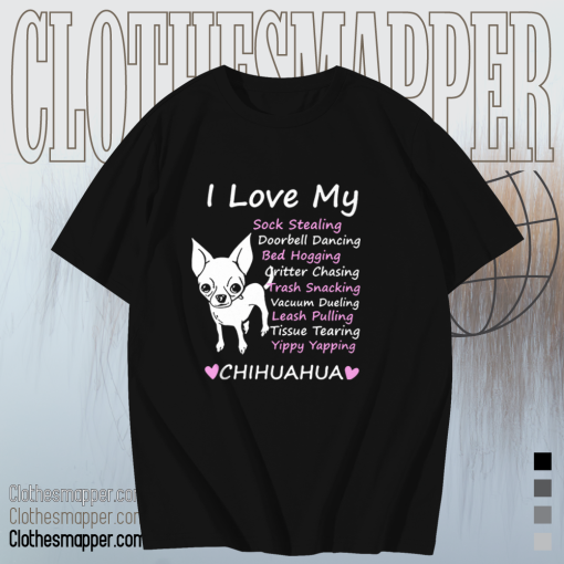 I love my sock stealing leash pulling bed hogging yippy yapping chihuahua t shirt TPKJ1