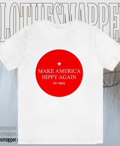 Make America Hippy Again T-shirt TPKJ1