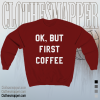 Ok But First Coffee Sweatshirt maroon TPKJ1