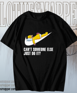 Can’t Someone Else Just Do It Simpsons Funny T Shirt TPKJ1