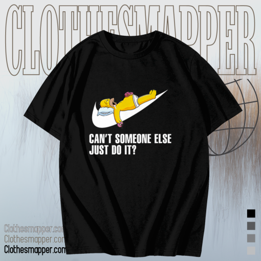 Can’t Someone Else Just Do It Simpsons Funny T Shirt TPKJ1