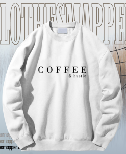 Coffee & Hustle sweatshirt TPKJ1