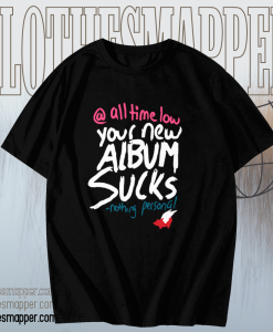 Glamour Kills All Time Low Your Album Sucks Nothing Personal T-shirt TPKJ1