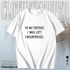 In My Defense I Was Left Unsupervised T-Shirt TPKJ1