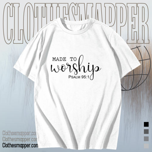 Made To Worship t shirt TPKJ1