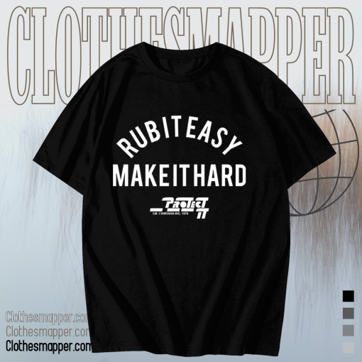 Rub It Easy Make It Hard t shirt TPKJ1