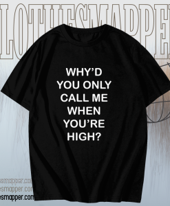 Why'd you only call me when you're high raglan t-shirt TPKJ1