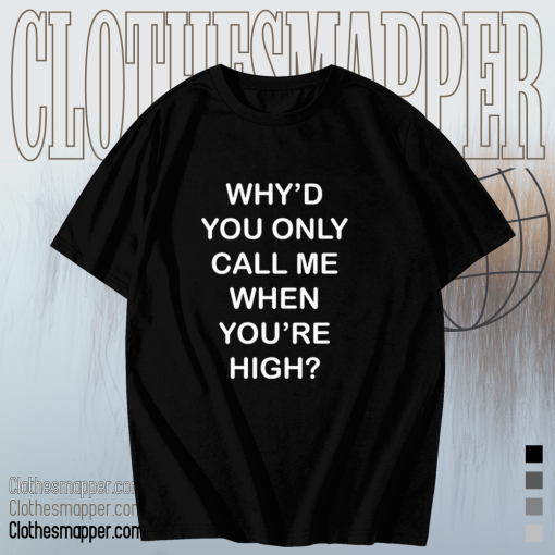 Why'd you only call me when you're high raglan t-shirt TPKJ1