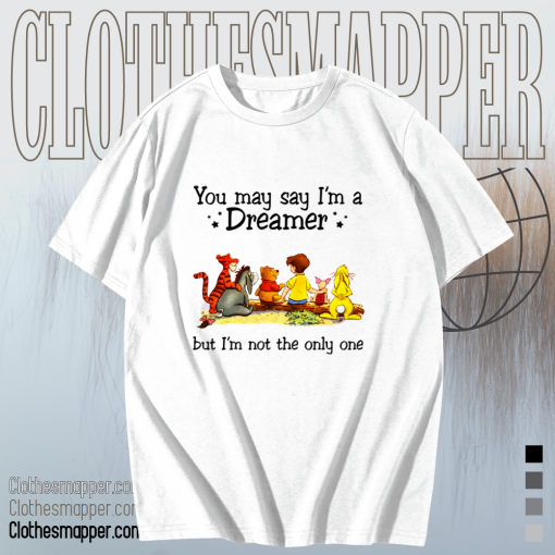 Winnie the Pooh you may say I’m a dreamer but I’m not the only one T-shirt TPKJ1