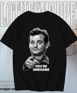 Bill murray you're awesome t shirt TPKJ1