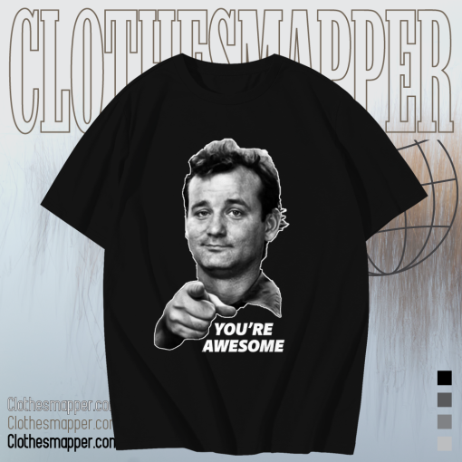 Bill murray you're awesome t shirt TPKJ1