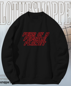 Fear of Female Planet Sweatshirt TPKJ1