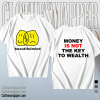 Money Is Not The Key To Wealth T-Shirt TPKJ1