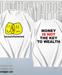 Money Is Not The Key To Wealth T-Shirt TPKJ1
