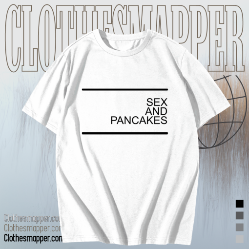 Sex and Pancakes T-shirt TPKJ1