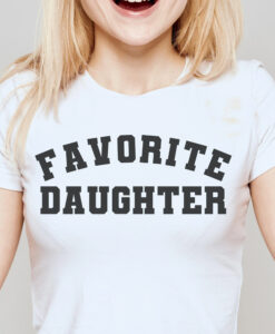 Favorite Daughter T Shirt