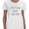 I Don't Follow Trends I Make Them T-Shirt thd